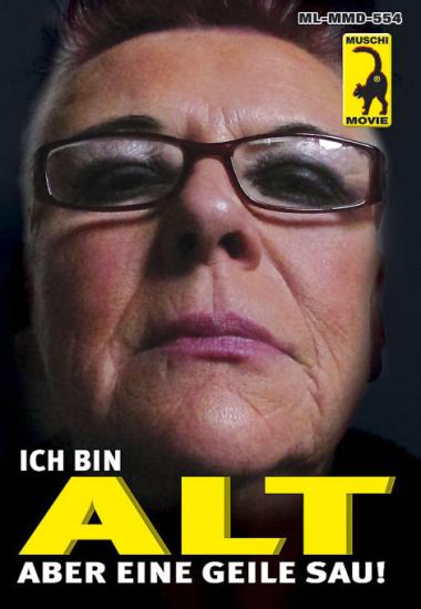 Ich bin ALT ... aber eine geile Sau! / Я стара ... однако крутая шлюха!